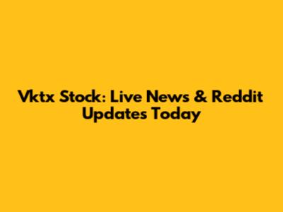 Vktx Stock: Live News & Reddit Updates Today