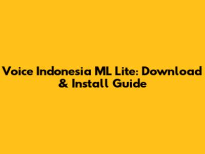 Voice Indonesia ML Lite: Download & Install Guide