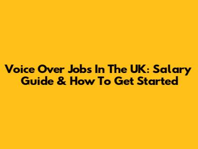 Voice Over Jobs In The UK: Salary Guide & How To Get Started