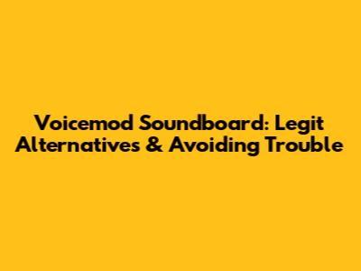 Voicemod Soundboard: Legit Alternatives & Avoiding Trouble