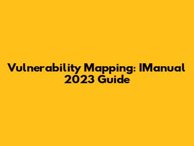 Vulnerability Mapping: IManual 2023 Guide