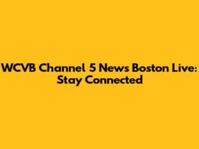 WCVB Channel 5 News Boston Live: Stay Connected