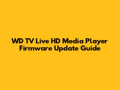 WD TV Live HD Media Player Firmware Update Guide