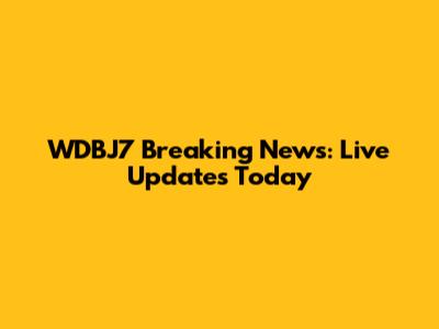 WDBJ7 Breaking News: Live Updates Today