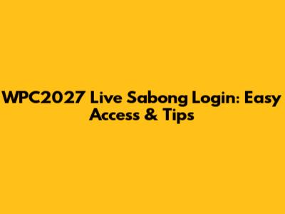 WPC2027 Live Sabong Login: Easy Access & Tips