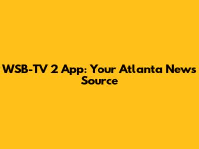 WSB-TV 2 App: Your Atlanta News Source