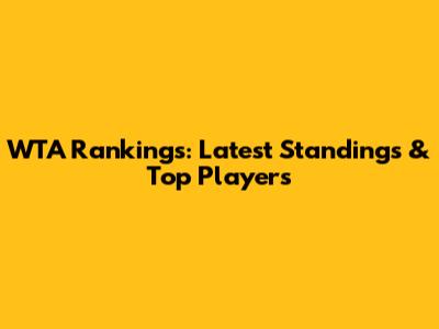 WTA Rankings: Latest Standings & Top Players