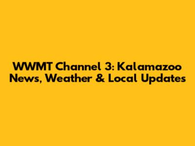 WWMT Channel 3: Kalamazoo News, Weather & Local Updates