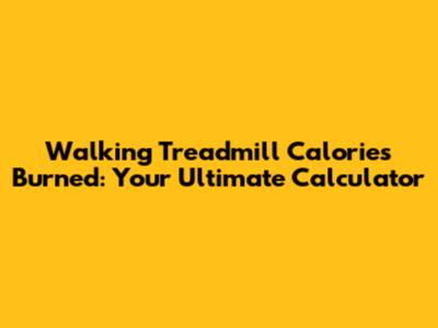 Walking Treadmill Calories Burned: Your Ultimate Calculator