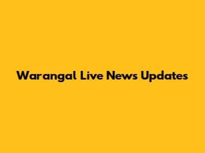 Warangal Live News Updates