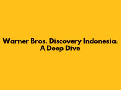 Warner Bros. Discovery Indonesia: A Deep Dive