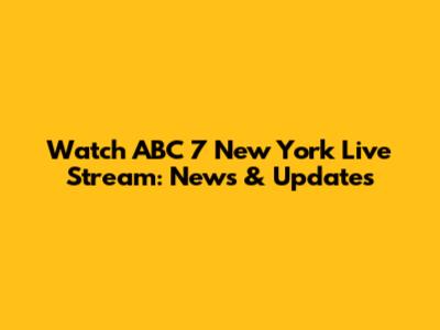 Watch ABC 7 New York Live Stream: News & Updates