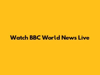 Watch BBC World News Live