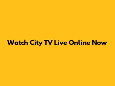 Watch City TV Live Online Now