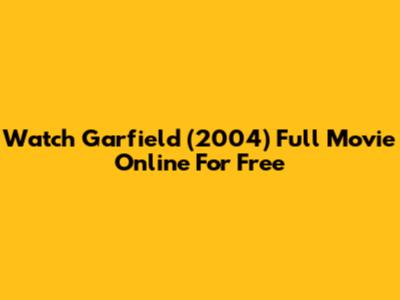 Watch Garfield (2004) Full Movie Online For Free