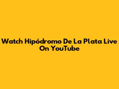 Watch Hipódromo De La Plata Live On YouTube