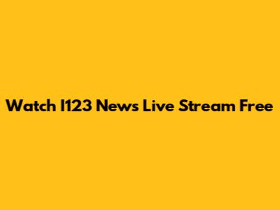 Watch I123 News Live Stream Free