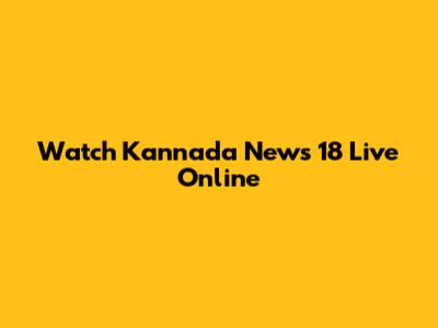 Watch Kannada News 18 Live Online