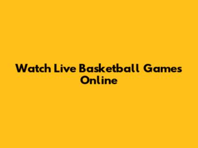 Watch Live Basketball Games Online