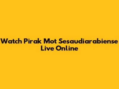 Watch Pirak Mot Sesaudiarabiense Live Online