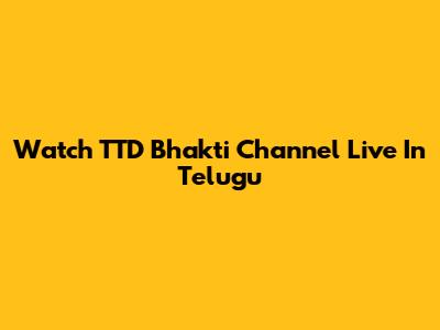 Watch TTD Bhakti Channel Live In Telugu