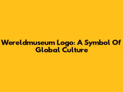 Wereldmuseum Logo: A Symbol Of Global Culture