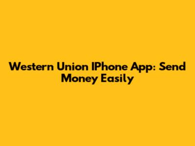Western Union IPhone App: Send Money Easily