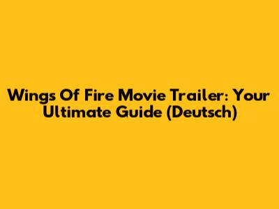 Wings Of Fire Movie Trailer: Your Ultimate Guide (Deutsch)