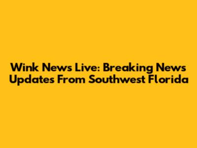 Wink News Live: Breaking News Updates From Southwest Florida