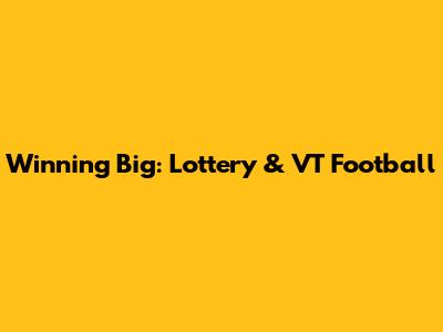 Winning Big: Lottery & VT Football