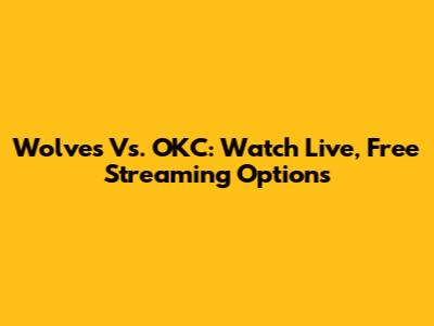 Wolves Vs. OKC: Watch Live, Free Streaming Options