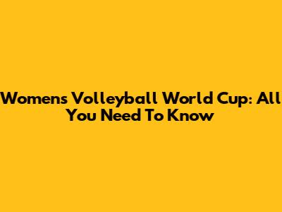 Women's Volleyball World Cup: All You Need To Know