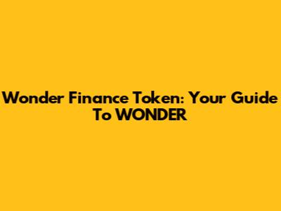 Wonder Finance Token: Your Guide To WONDER