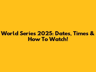 World Series 2025: Dates, Times & How To Watch!