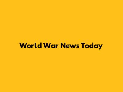 World War News Today