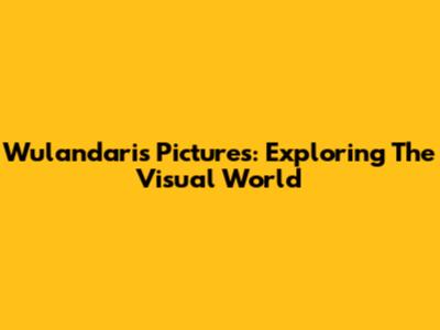 Wulandari's Pictures: Exploring The Visual World