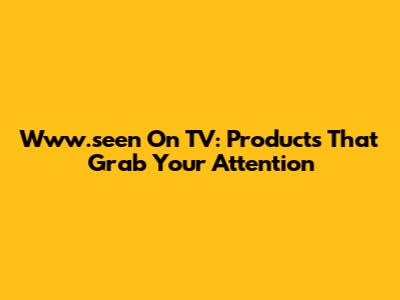 Www.seen On TV: Products That Grab Your Attention