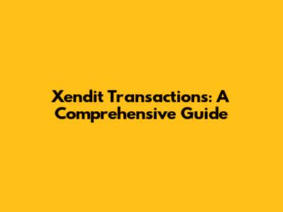 Xendit Transactions: A Comprehensive Guide