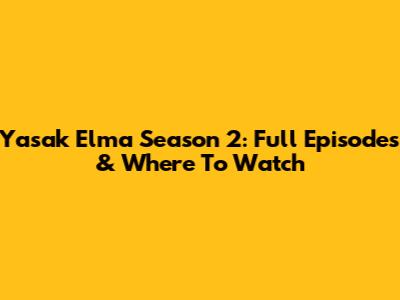 Yasak Elma Season 2: Full Episodes & Where To Watch