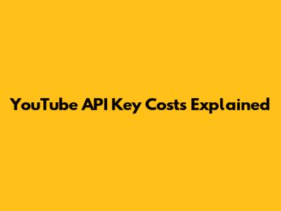 YouTube API Key Costs Explained