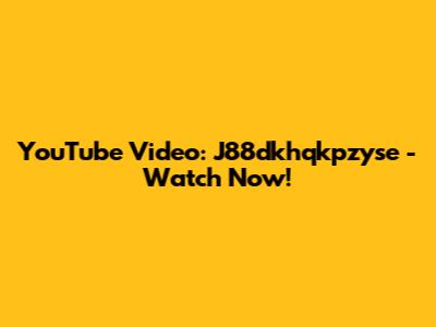 YouTube Video: J88dkhqkpzyse - Watch Now!