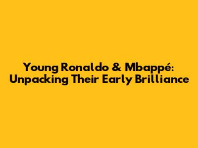 Young Ronaldo & Mbappé: Unpacking Their Early Brilliance