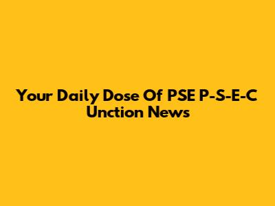 Your Daily Dose Of PSE P-S-E-C Unction News