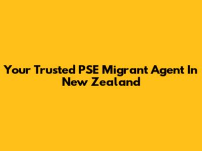 Your Trusted PSE Migrant Agent In New Zealand
