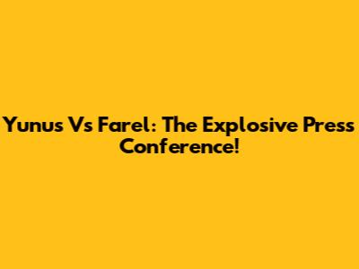 Yunus Vs Farel: The Explosive Press Conference!