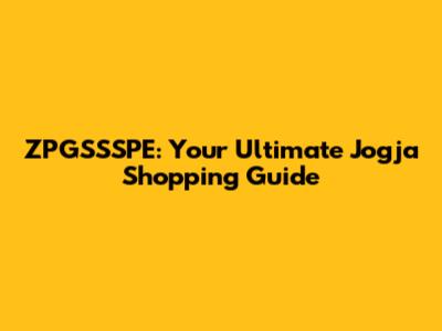 ZPGSSSPE: Your Ultimate Jogja Shopping Guide