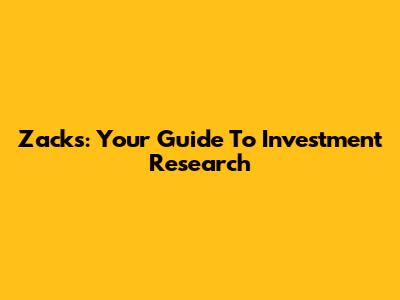 Zacks: Your Guide To Investment Research