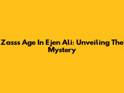 Zass's Age In Ejen Ali: Unveiling The Mystery