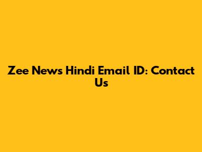 Zee News Hindi Email ID: Contact Us