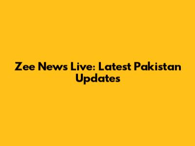 Zee News Live: Latest Pakistan Updates